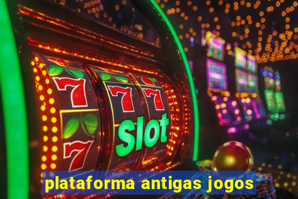 plataforma antigas jogos